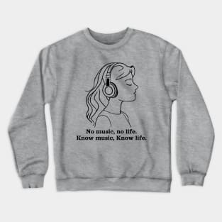 No music, no life. Know music, know life Crewneck Sweatshirt